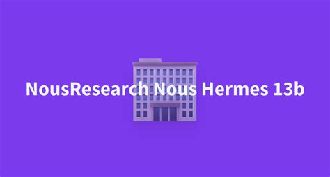 hermes 13b|nousresearch nous hermes 13b.